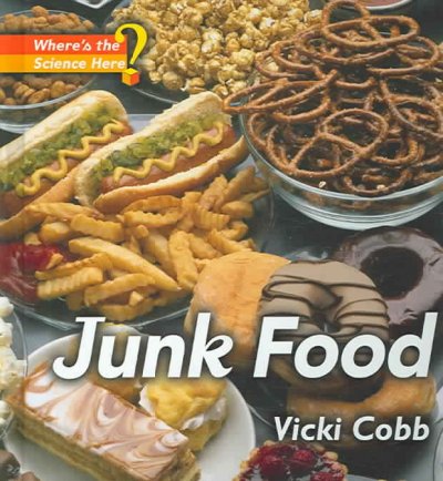 Junk food / Vicki Cobb ; photographs by Michael Gold.