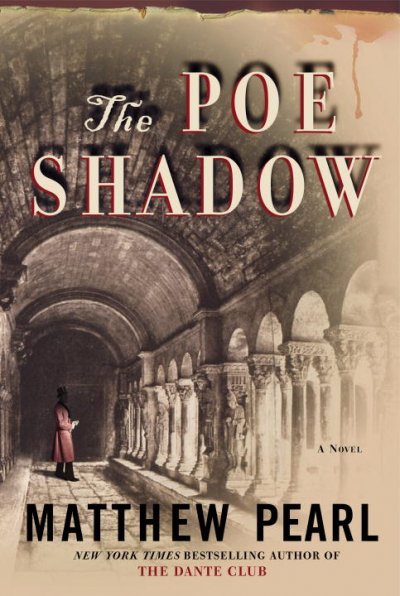 The Poe shadow : a novel / Matthew Pearl.