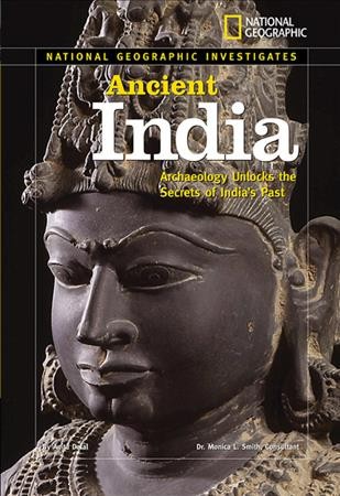 Ancient India : archaeology unlocks the secrets of India's past / by Anita Dalal.