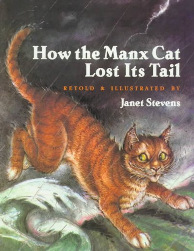 How the Manx cat lost its tail / retold & illustrated by Janet Stevens.