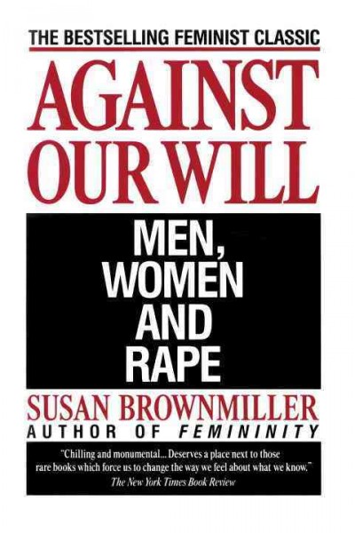 Against our will : men, women, and rape / Susan Brownmiller.