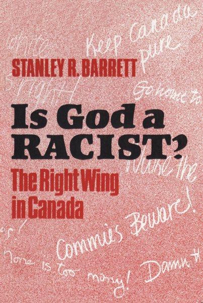 Is God a racist? : the right wing in Canada / Stanley R. Barrett.
