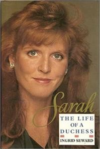 Sarah, HRH the Duchess of York : a biography / Ingrid Seward.