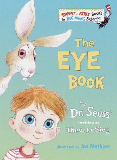 The eye book / by Dr. Seuss, writing as Theo. LeSieg ; illustrated by Joe Mathieu.