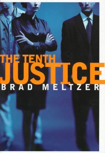 The tenth justice / Brad Meltzer.