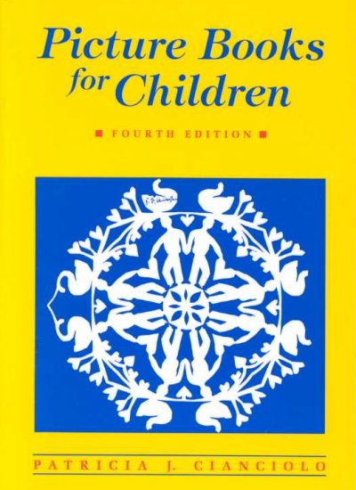 Picture books for children / Patricia J. Cianciolo.
