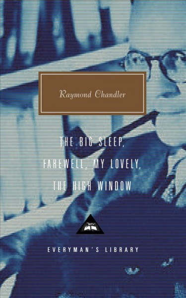 The big sleep : Farewell, my lovely ; The high window / Raymond Chandler ; with an introduction by Diane Johnson.