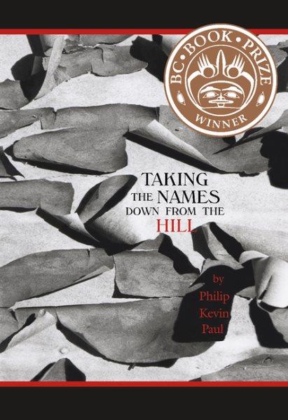Taking the names down from the hill / by Philip Kevin Paul.
