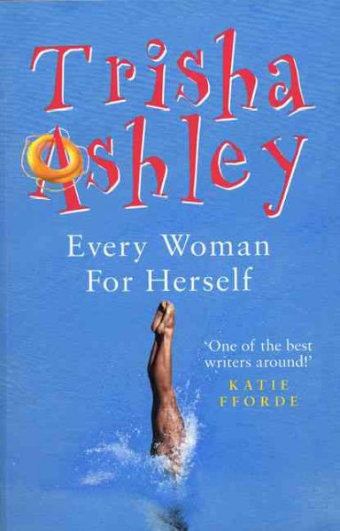 Every woman for herself / Trisha Ashley.