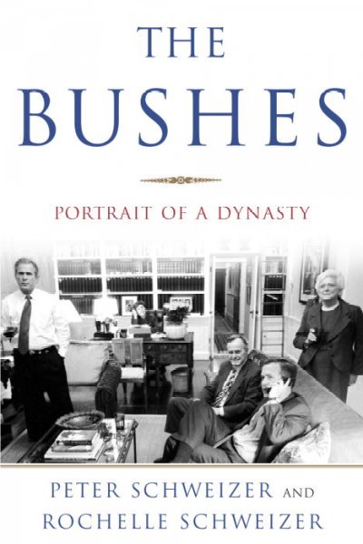 The Bushes : portrait of a dynasty / Peter Schweizer and Rochelle Schweizer.