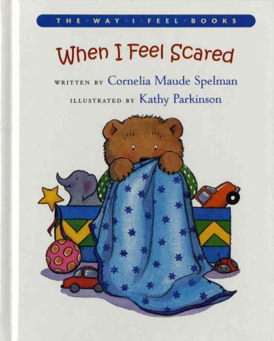 When I feel scared / written by Cornelia Maude Spelman ; illustrated by Kathy Parkinson.