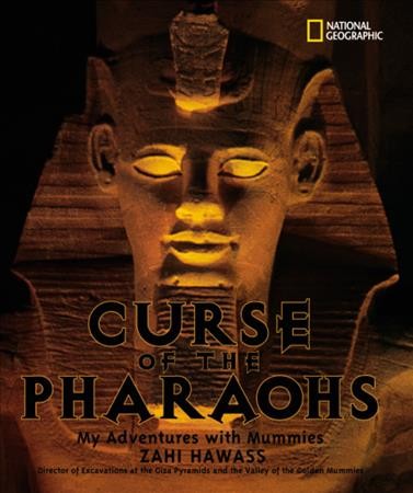 Curse of the pharaohs : my adventures with mummies / by Zahi Hawass.