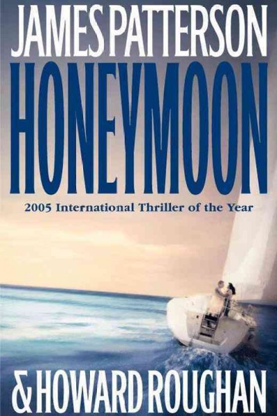Honeymoon : a novel / by James Patterson and Howard Roughan.