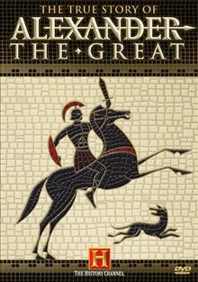 The true story of Alexander the Great [videorecording] / produced by Greystone Communications, Inc. for History Television Network Productions ; producer, Steven D. Smith ; written and directed by Jim Lindsay.