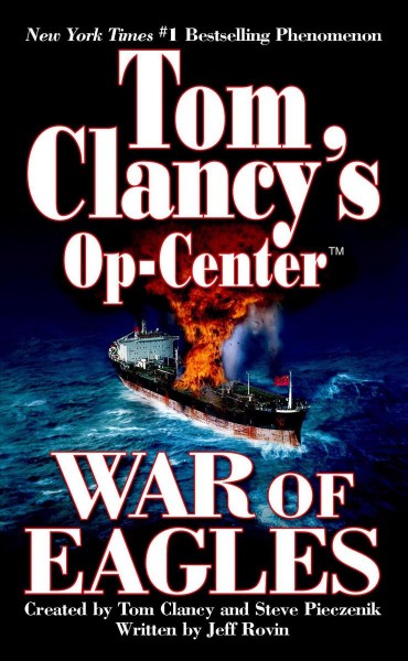 Tom Clancy's op-center. War of eagles / created by Tom Clancy and Steve Pieczenik ; written by Jeff Rovin.