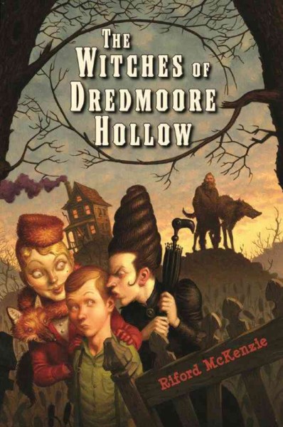 The witches of Dredmoore Hollow / by Riford McKenzie ; with illustrations by Peter Ferguson.