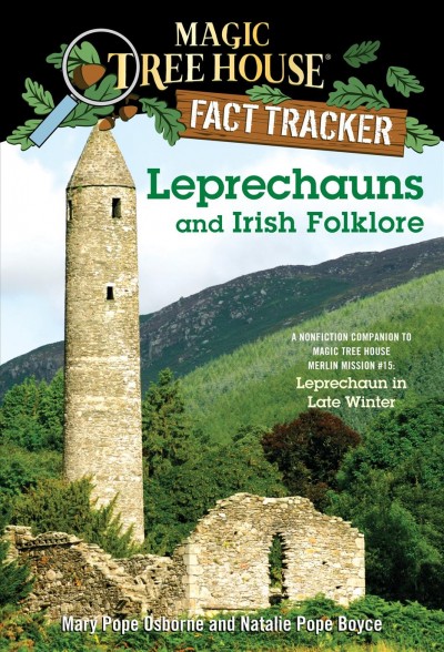 Leprechauns and Irish folklore : a nonfiction companion to Leprechaun in late winter / Mary Pope Osborne and Natalie Pope Boyce ; illustrated by Sal Murdocca.