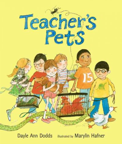 Teacher's pets / Dayle Ann Dodds ; illustrated by Marylin Hafner.