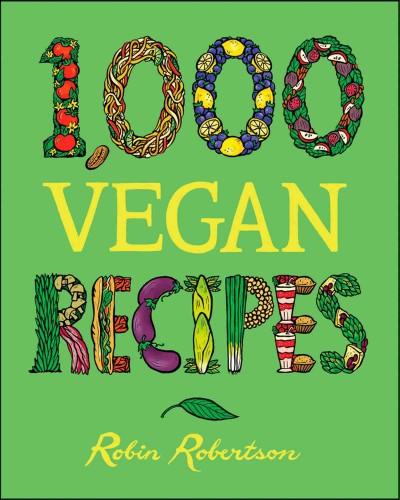 1,000 vegan recipes / Robin Robertson.