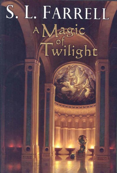 A magic of twilight : a novel in The Nessantico Cycle / S.L. Farrell.