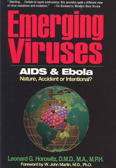 Emerging viruses : AIDS and Ebola : nature, accident, or intentional? / Leonard G. Horowitz.