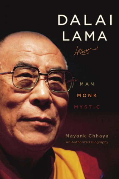 Dalai Lama : man, monk, msytic / Mayank Chhaya.