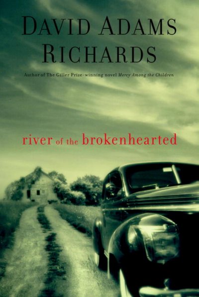 River of the brokenhearted / David Adams Richards.