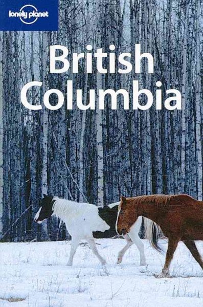 British Columbia / Ryan Ver Berkmoes, John Lee.