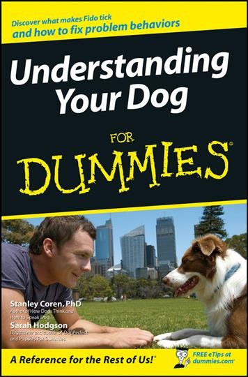 Understanding your dog for dummies / by Stanley Coren and Sarah Hodgson.