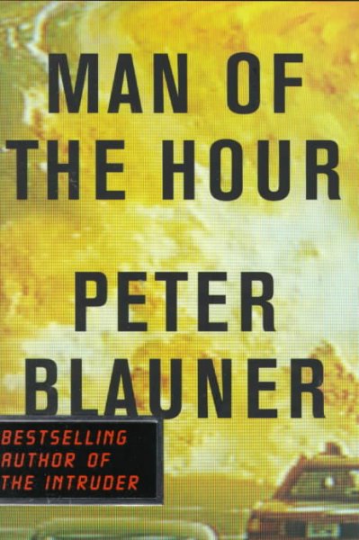 Man of the hour : a novel / by Peter Blauner.