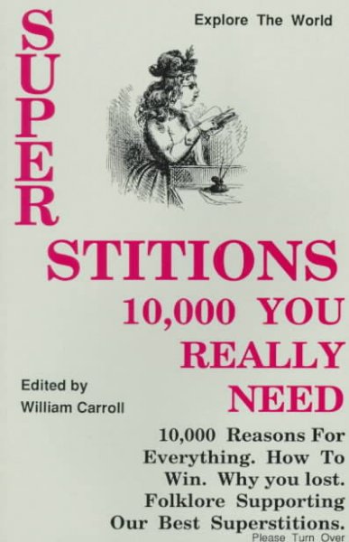 Superstitions : 10,000 you really need / [edited by William Carroll].