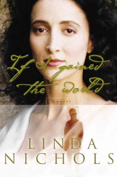 If I gained the world : a novel / by Linda Nichols.