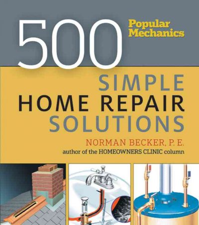 Popular mechanics 500 simple home repair solutions / Norman Becker.