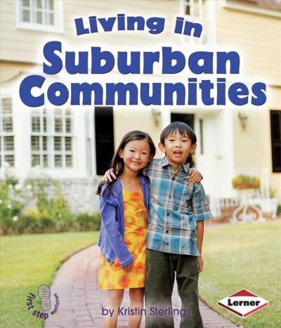 Living in suburban communities / by Kristin Sterling.