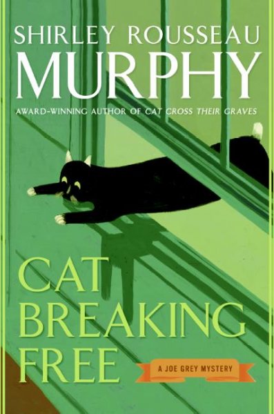 Cat breaking free : a Joe Grey mystery / Shirley Rousseau Murphy.