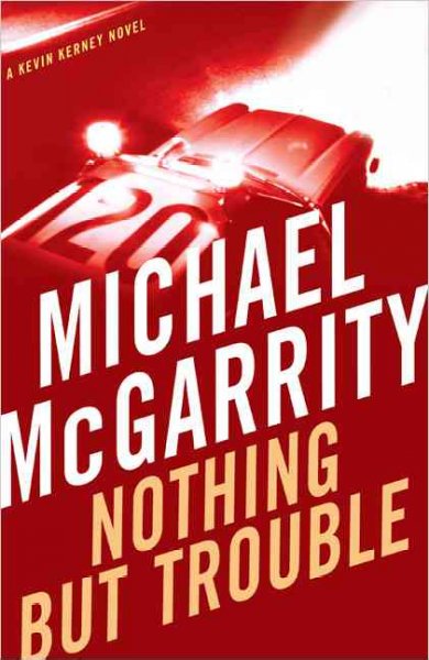 Nothing but trouble : a Kevin Kerney novel / Michael McGarrity.