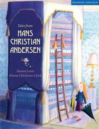 Tales from Hans Christian Andersen / Naomi Lewis ; illustrated by Emma Chicester Clark.