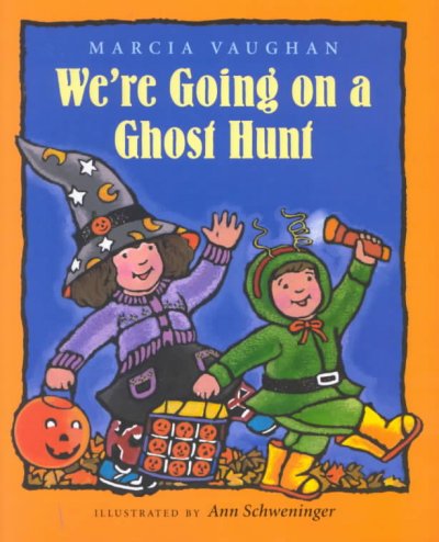 We're going on a ghost hunt / illustrated by Schweninger, Ann.