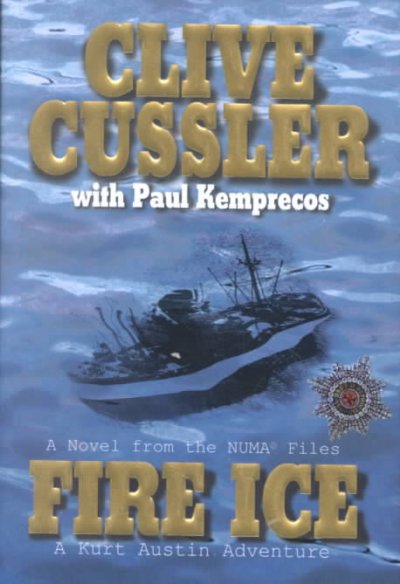 Fire ice : a novel from the NUMA Files / Clive Cussler with Paul Kemprecos.