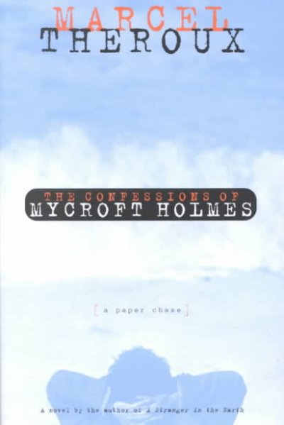 The confessions of Mycroft Holmes : a paper chase / Marcel Theroux.