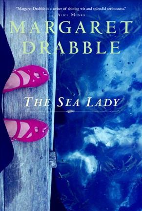 The sea lady : a late romance / Margaret Drabble.
