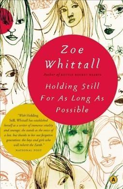 Holding still for as long as possible / Zoe Whittall.
