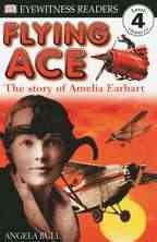 Flying ace : the story of Amelia Earhart / written by Angela Bull.