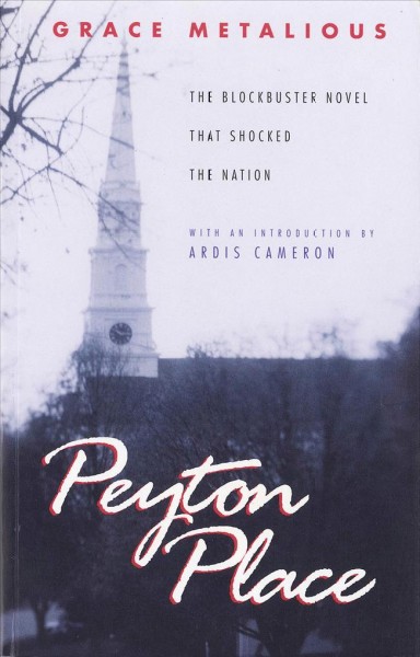 Peyton Place / by Grace Metalious ; with a new introduction by Ardis Cameron.