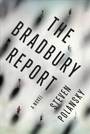 The Bradbury report : a novel / Steven Polansky.