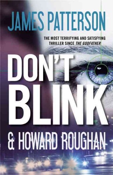 Don't blink : a novel / by James Patterson and Howard Roughan.