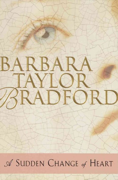 A sudden change of heart / Barbara Taylor Bradford.