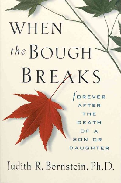 When the bough breaks : forever after death of a son or daughter / by Judith R. Bernstein.