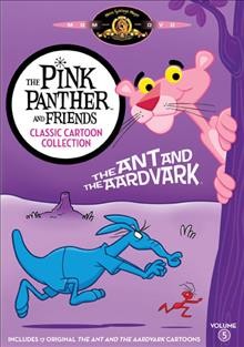 The Pink Panther and friends classic cartoon collection. Volume 5, The ant and the aardvark [videorecording].