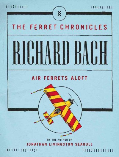 Air ferrets aloft / Richard Bach.